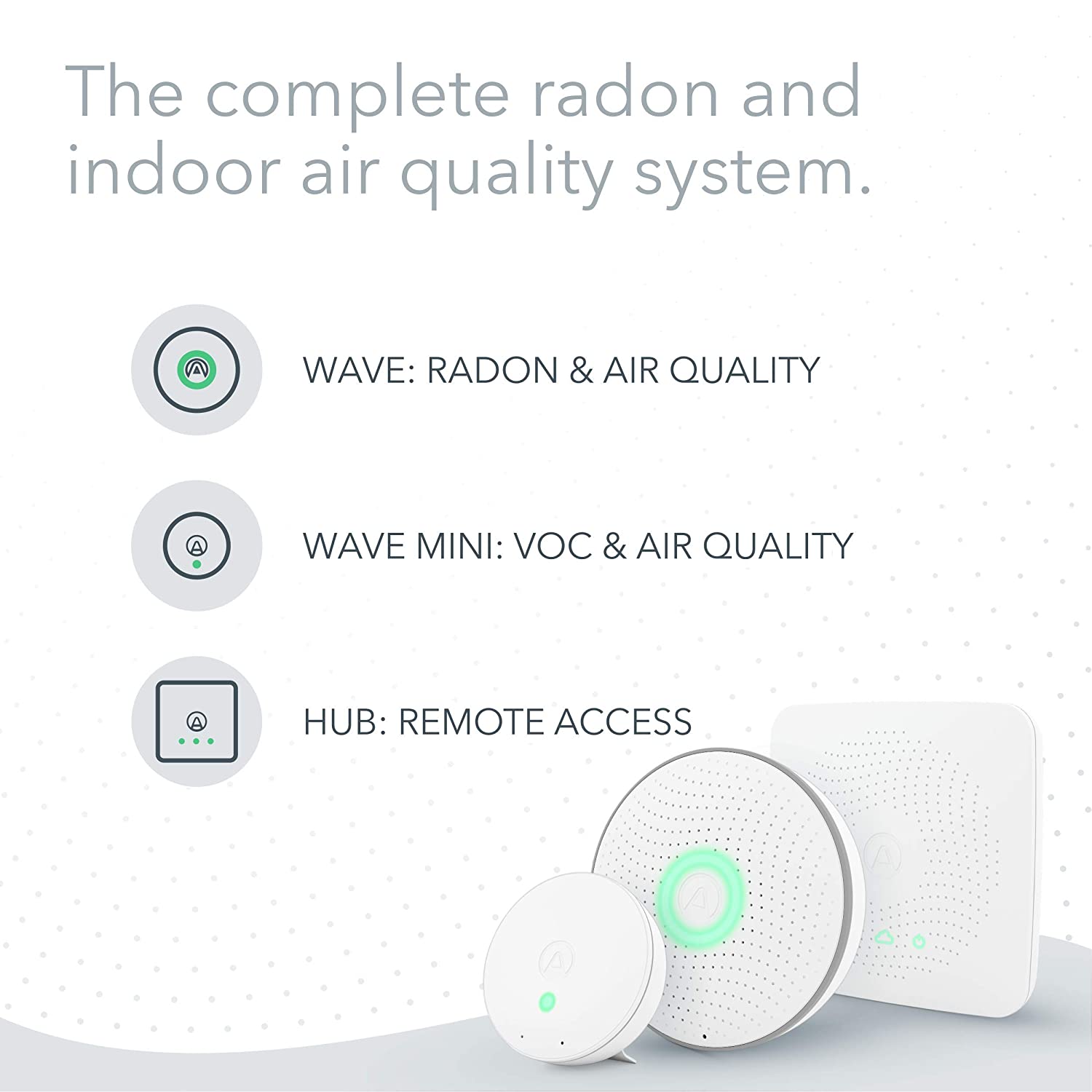 an airthings house kit showing the airthings hub, radon sensor, wave mini.  The caption reads, the complete radon and indoor air quality system